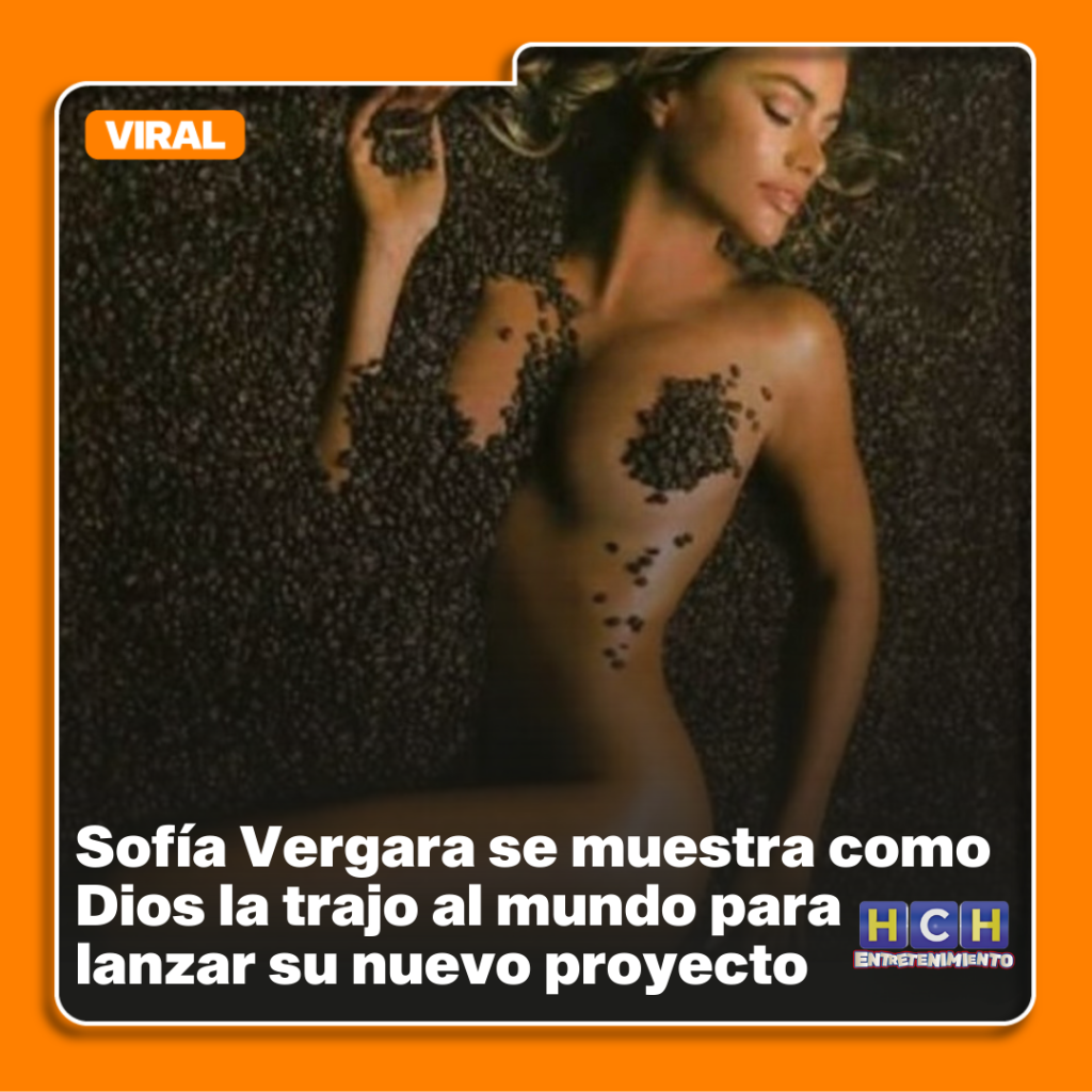 Sofía Vergara se muestra como Dios la trajo al mundo para lanzar su nuevo  proyecto - HCH.TV